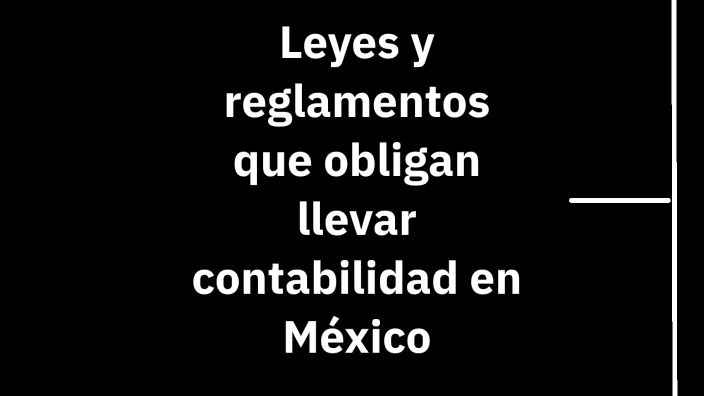 Leyes Y Reglamentos Que Obligan A Llevar Contabilidad En Mexico