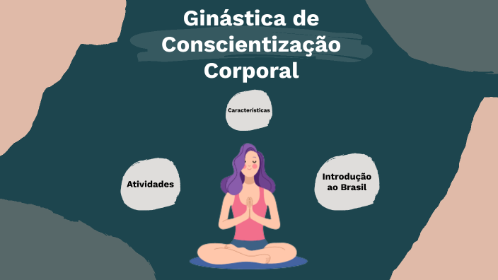 Ginástica De Conscientização Corporal By M Sd On Prezi