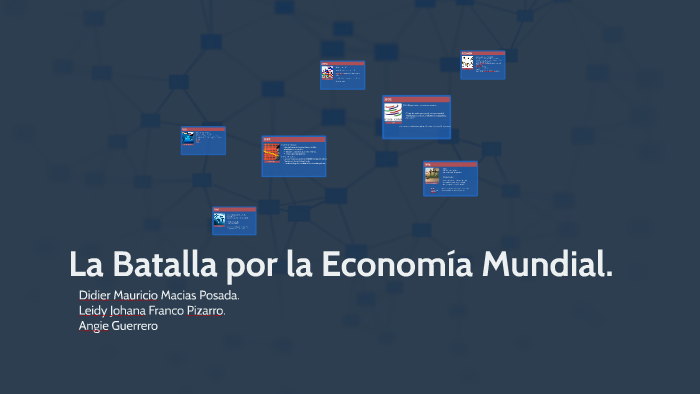 La Batalla por la Economía Mundial. by didier macias