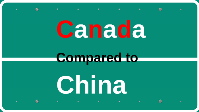 Canada Compared to China by Garette Saunders on Prezi