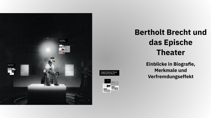 Bertolt Brecht Das Epische Theater Bertholt Brecht und das Epische Theater by Robin Schimek on Prezi