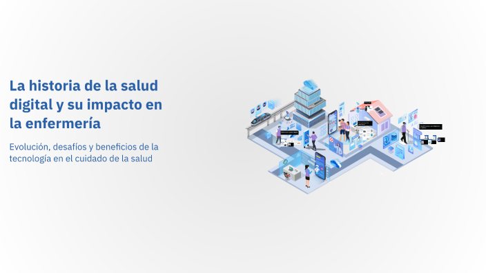 La historia de la salud digital y su impacto en la enfermería by J4viss ...