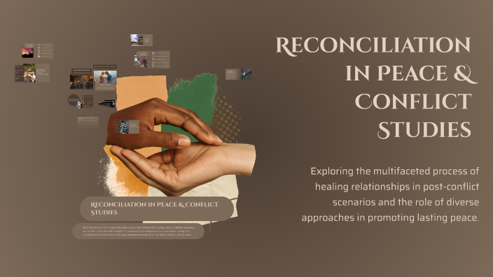 Reconciliation in Peace & Conflict Studies by Ayesha Ansar on Prezi