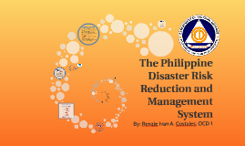 The Philippine Disaster Risk Reduction And Management System By Renzie Ivan Costales