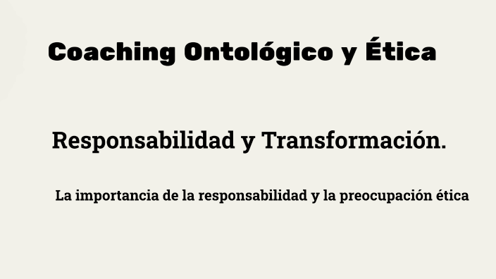 Ética y Coaching Ontológico by MM GG on Prezi