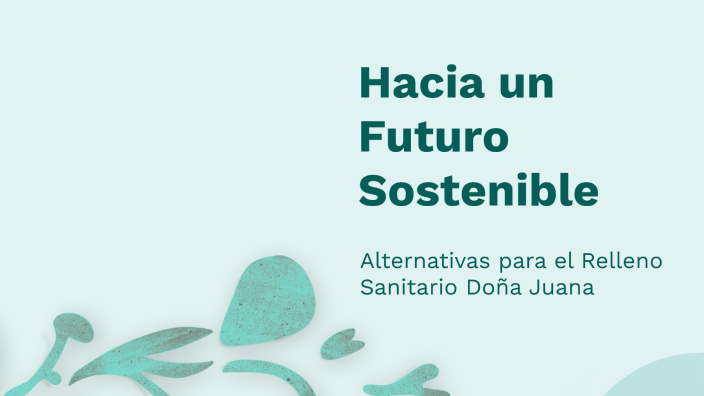 Hacia un Futuro Sostenible by Esteban Pineda Pinzon on Prezi