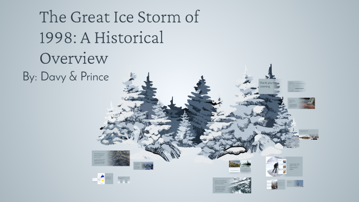 The Great Ice Storm of 1998: A Historical Overview by davy odunze on Prezi