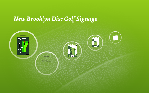 New Brooklyn Disc Golf Signage by Richard Stiso on Prezi New Brooklyn Disc Golf Signage by Richard Stiso on Prezi