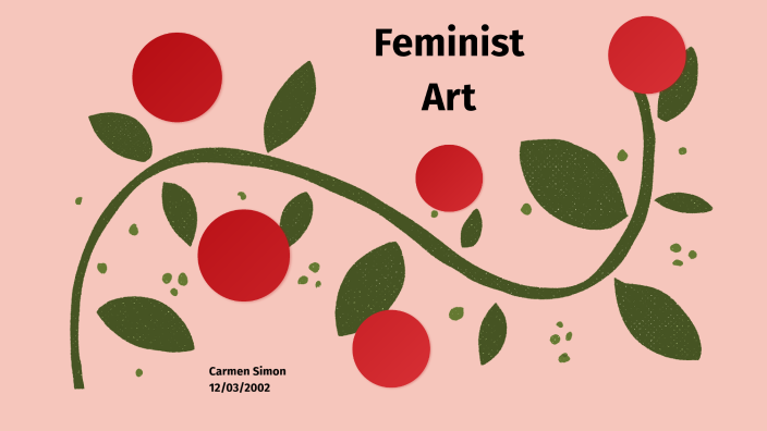 The Feminist Art Movement By Carmen Simon On Prezi 