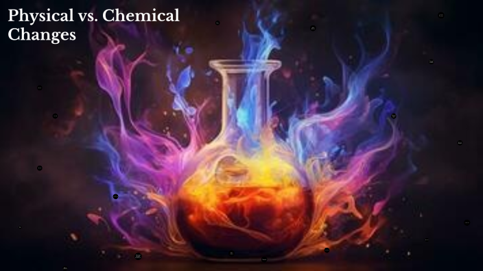 2526 Physical and Chemical Reactions by Adrienne Moss on Prezi
