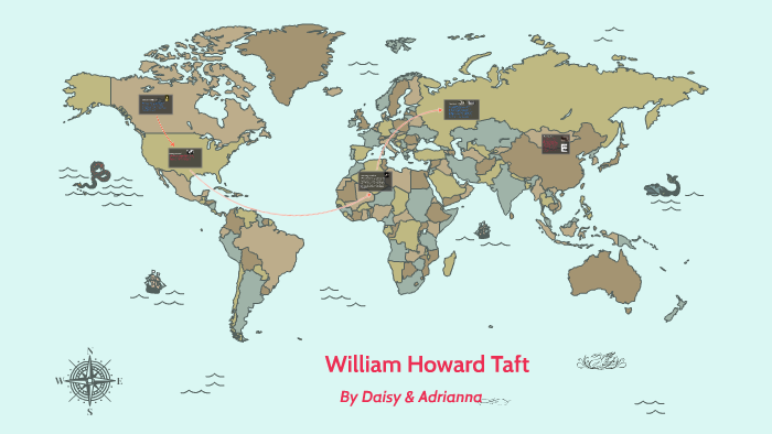 William Howard Taft by Daisy Cruz on Prezi