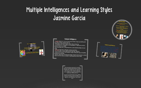 Multiple Intelligences and Learning Styles by Jasmine Garcia on Prezi