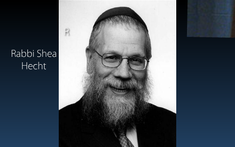 Rabbi Shea Hecht by kashfi martin on Prezi