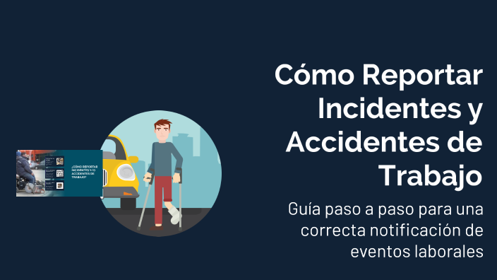 Reportar Inicdentes Cómo Reportar Incidentes y Accidentes de Trabajo by sst REDH on Prezi