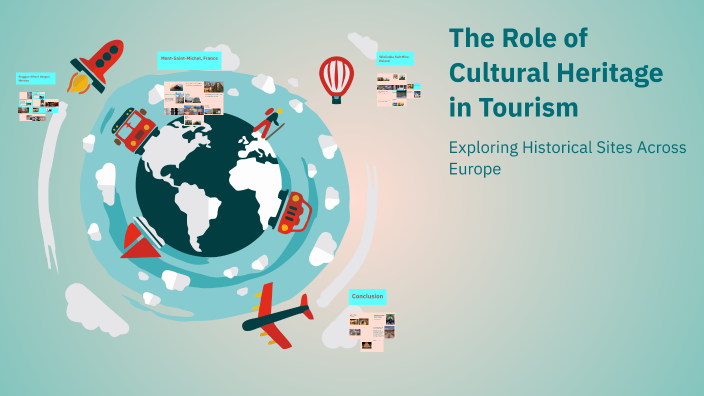 The Role of Cultural Heritage in Tourism by Yelena Galaxsé on Prezi
