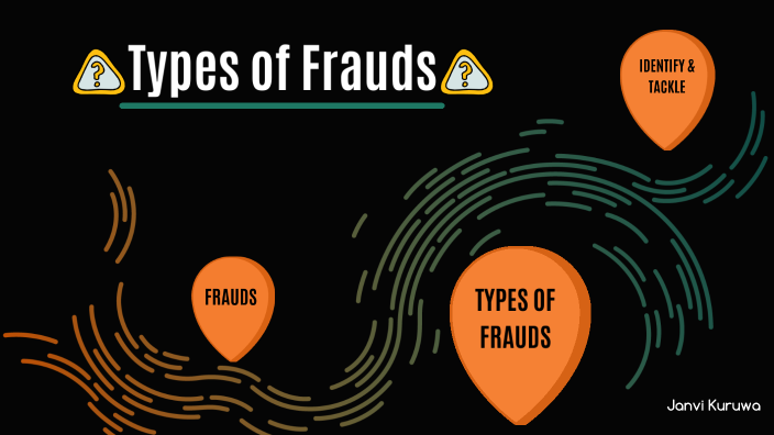 Specific Fraud Types Fraud And It's Types by Janvi Kuruwa on Prezi