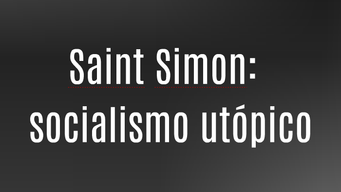 Saint Simon, Socialismo Utopico By Javier Merello