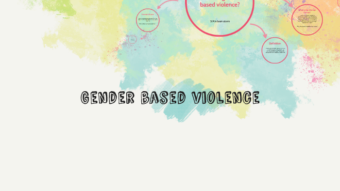 Gender based violence by Johanna Leazott on Prezi