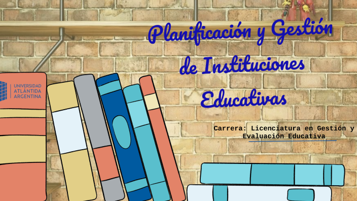 Planificación Y Gestión De Instituciones Educativas By Eduardo Lopez On Prezi 1845