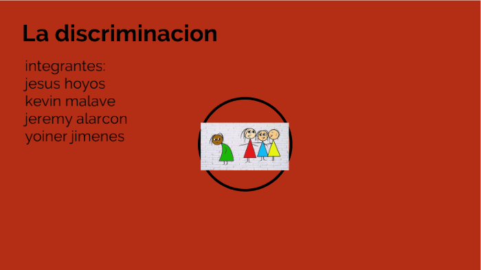 La discriminacion by jeremy jesus azuaje alarcon on Prezi