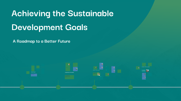 Achieving the Sustainable Development Goals by Narin Sabah on Prezi