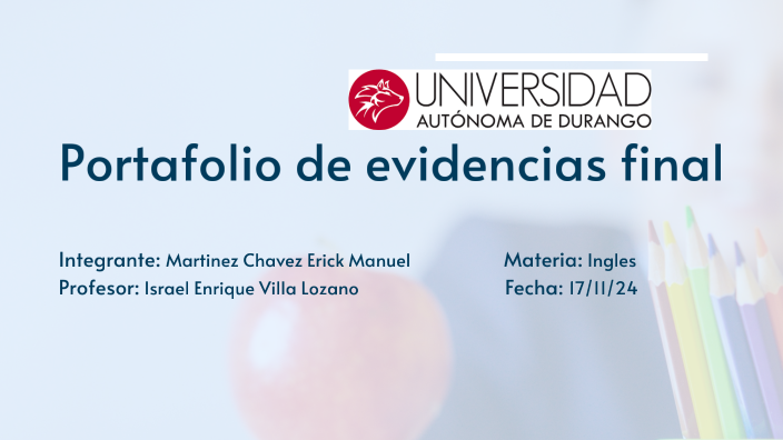 Portafolio de evidencias final by Erick Manuel Martínez Chávez on Prezi