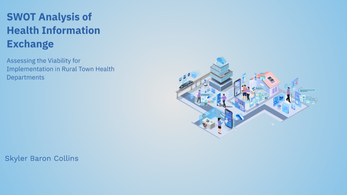 SWOT Analysis of Health Information Exchange by Skyler Baron on Prezi