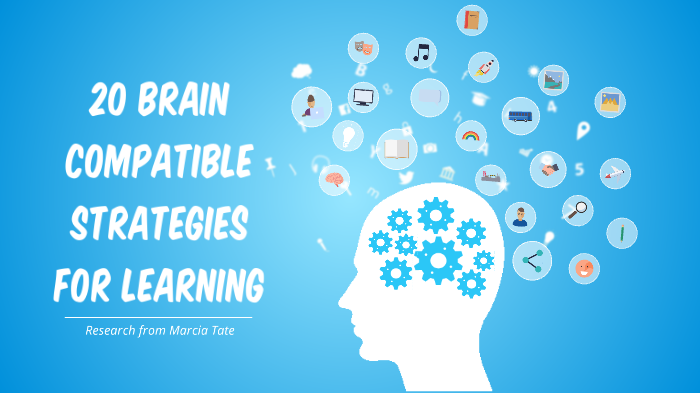 20 Brain Compatible Strategies for Learning by Dana Lester on Prezi Next