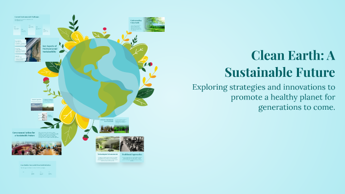 Clean Earth: A Sustainable Future by Abia fahad on Prezi