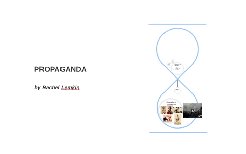 PROPAGANDA by rachel lemkin on Prezi
