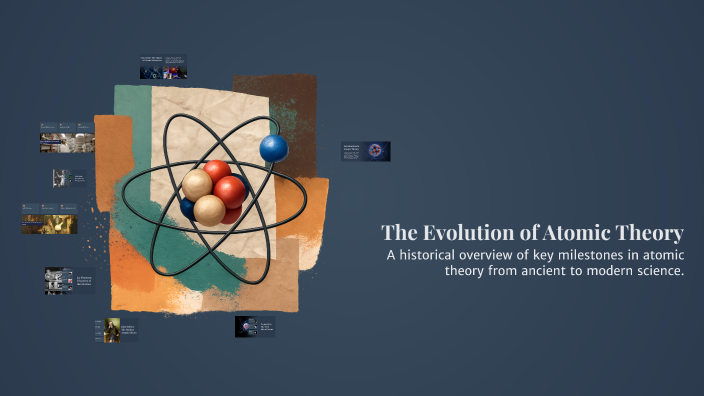 The Evolution of Atomic Theory by Maleah Chambers on Prezi