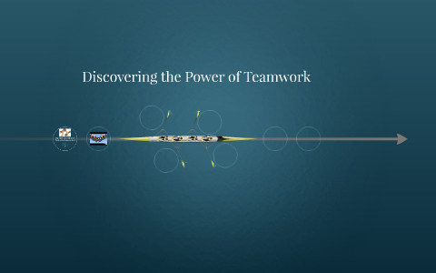 Discovering the Power of Teamwork by jacqueline ripoli on Prezi