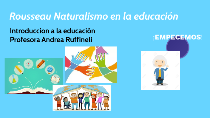 Rousseau Naturalismo en la educacion by Allison Aravena on Prezi