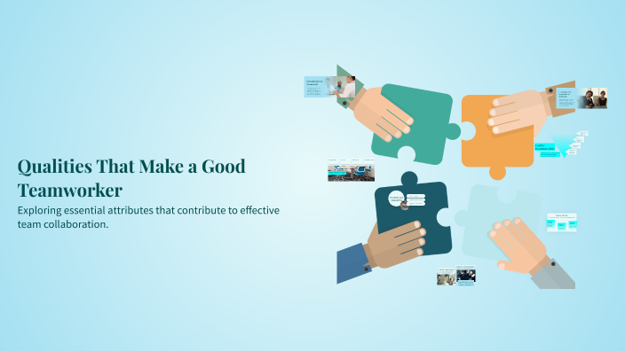 Teamworker Qualities That Make a Good Teamworker by Rauf Samed Gülden on Prezi