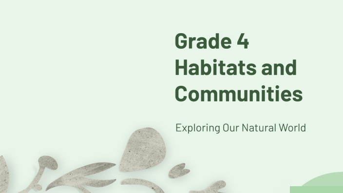 Grade 4 Habitats and Communities by Zoe Katsoulis on Prezi
