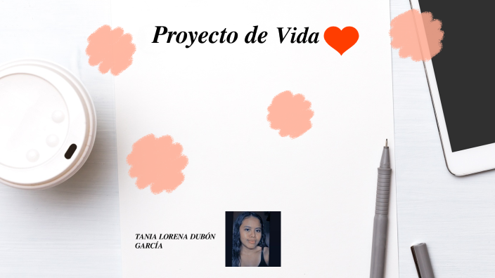 Proyecto de Vida by Tania Lorena Dubón Garcia on Prezi