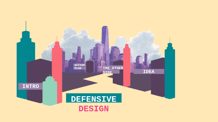 DEFENSIVE DESIGN by Cesar Tapia [STUDENT] on Prezi
