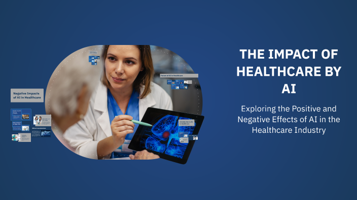 THE IMPACT OF HEALTHCARE BY AI by MOHAMMED RAHMAN on Prezi