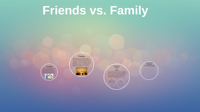 friends vs family compare and contrast