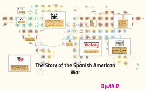 The Story of the Spanish American War by Ali B on Prezi