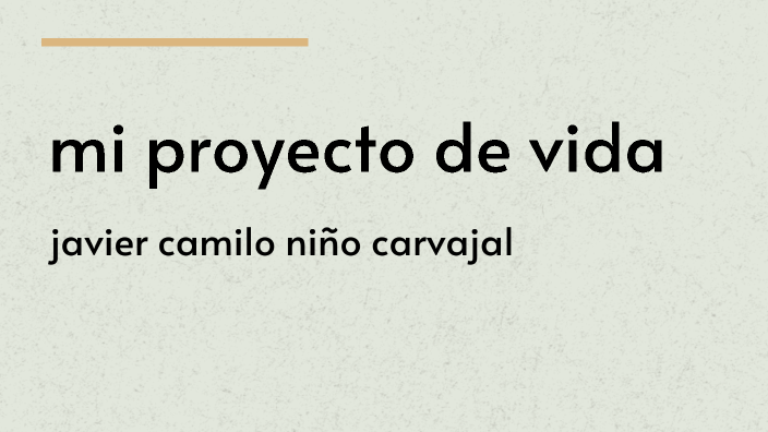 proyecto de vida by NIÑO CARVAJAL JAVIER CAMILO on Prezi