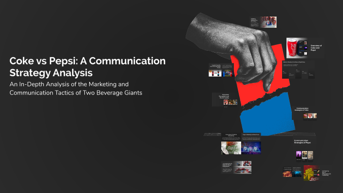 Coke vs Pepsi: A Communication Strategy Analysis by Arhaan Sayed on Prezi