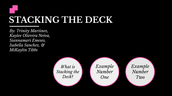 Stacking The Deck By Trinity Martinez On Prezi Next