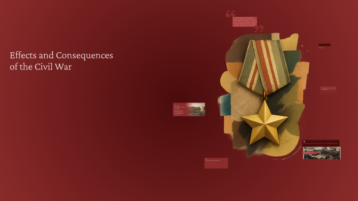 Effects and Consequences of the Civil War by Carlie Kleinschmit on Prezi
