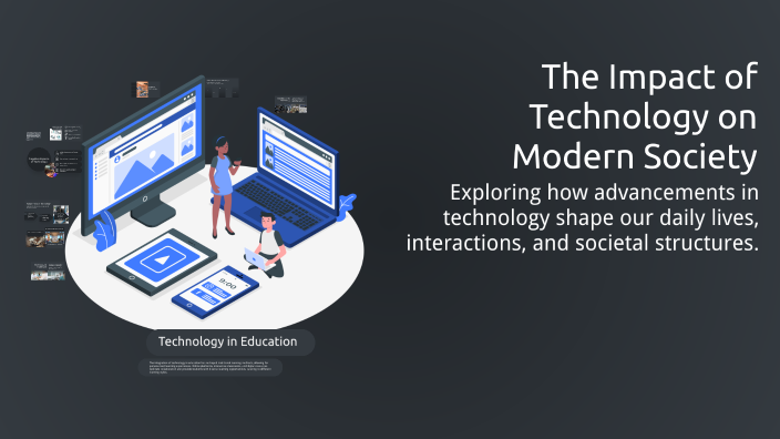 The Impact of Technology on Modern Society by Phan Hữu on Prezi