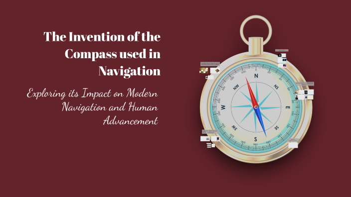 The Invention of the Compass used in Navigation by z a on Prezi