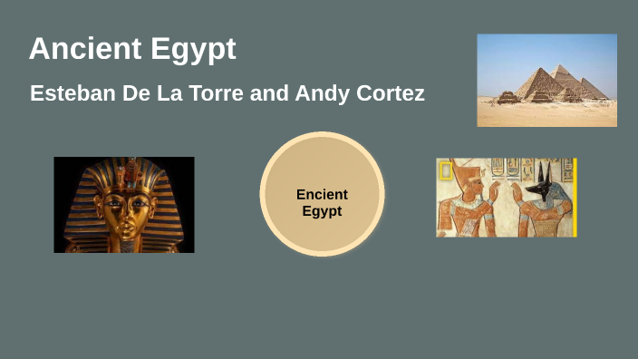 Ancient Egypt by Esteban De La Torre on Prezi