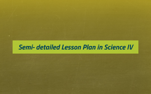 Semi Detailed Lesson Plan In Elementary Science Iv By