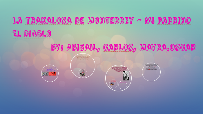 La Trakalosa De Monterrey - Mi Padrino El Diablo by Abigail Vega on Prezi
