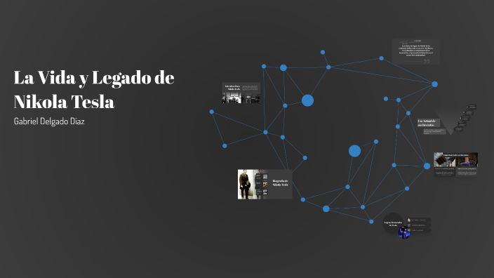 La Vida y Legado de Nikola Tesla by Gabriel Delgado on Prezi
